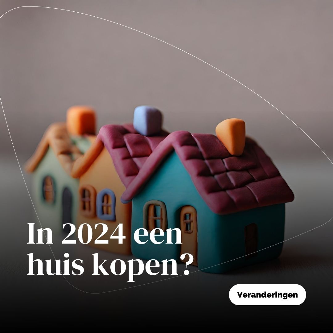 (Ver)koop of bezit je in 2024 een huis? Dit verandert er
